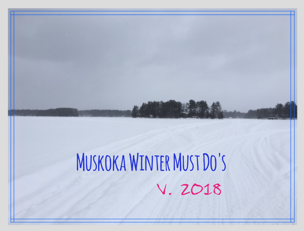 Muskoka Must Do’s Winter V.2018
